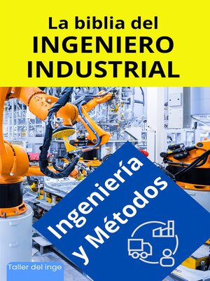 cover image of La biblia del Ingeniero Industrial--Ingeniería y Métodos